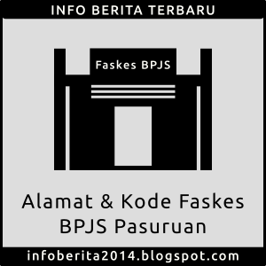 Daftar Alamat dan Kode Faskes BPJS Pasuruan