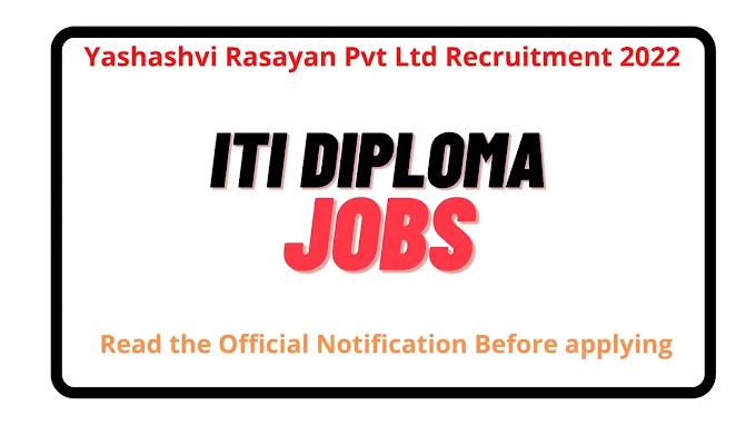 Yashashvi Rasayan Pvt Ltd Recruitment 2022