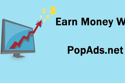  popads guide, how to earn crazy income  from your blog