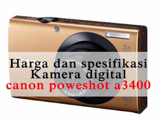 harga dan spesifikasi kamera digital canon powershot a3400 is