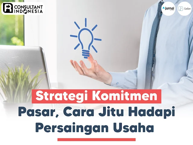 Strategi-Komitmen-Pasar-Cara-Jitu-Hadapi-Persaingan-Usaha