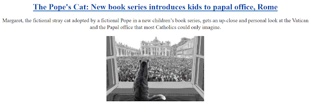 https://www.catholicnewsagency.com/news/the-popes-cat-new-book-series-introduces-kids-to-papal-office-rome-36868?utm_source=CNA&utm_medium=email&utm_campaign=daily_newsletter