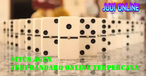 Situs Agen Judi Bandarq Online Terpercaya 