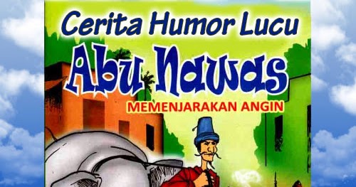 Cerita Humor Lucu Abu Nawas Memenjarakan Angin  Cerita Lucu