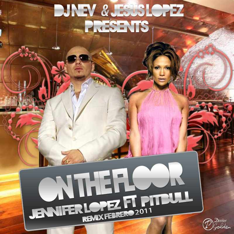 pitbull and jennifer lopez on the floor lyrics. jennifer lopez on floor album