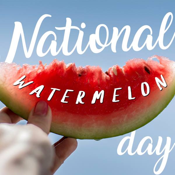 National Watermelon Day