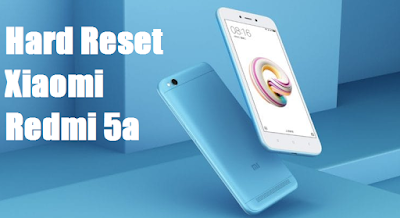 Cara Hard Reset Xiaomi Redmi 5A Work 100%