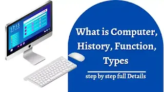 What is Computer, History, Function, Generation of Computer, Advantages & Disadvantage, Full form of Computer Definition and meaning, all full name