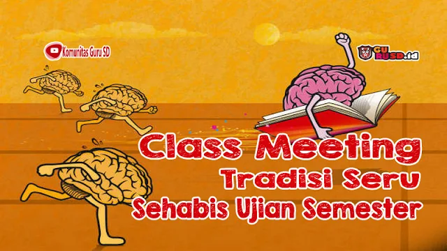 Class Meeting, Tradisi Seru Sehabis Ujian Semester