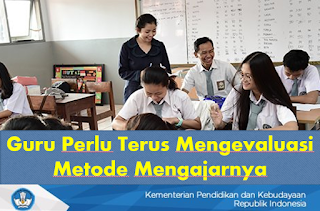 Guru Perlu Terus Mengevaluasi Metode Mengajarnya Guru Perlu Terus Mengevaluasi Metode Mengajarnya