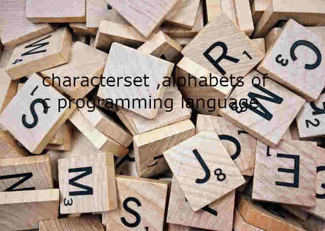 Character set or alphabet of c , C प्रोग्रामिंग भाषा के करैक्टर सेट या वर्ण 
