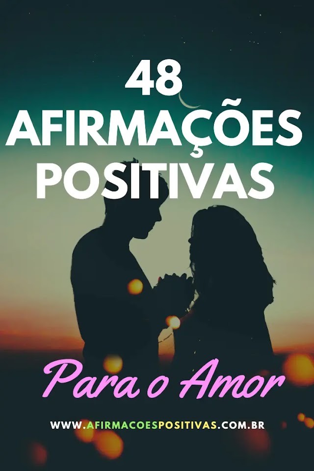 48 Afirmações Positivas Para o Amor