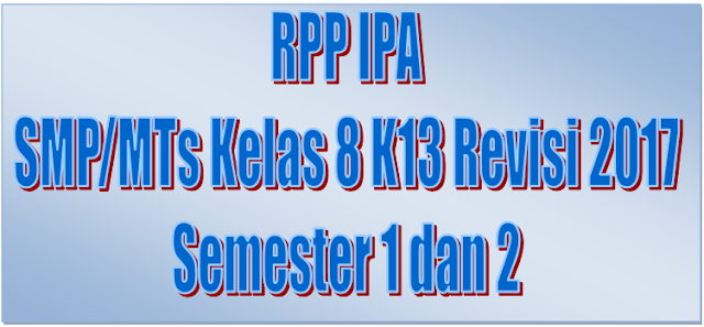 RPP IPA SMP/MTs Kelas 8 K13 Revisi 2017 Semester 1 dan 2 