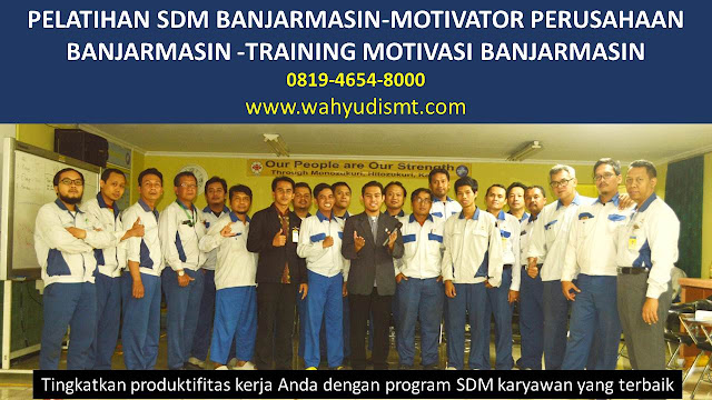 PELATIHAN SDM BANJARMASIN-MOTIVATOR PERUSAHAAN BANJARMASIN -TRAINING MOTIVASI BANJARMASIN, TRAINING MOTIVASI BANJARMASIN,  MOTIVATOR BANJARMASIN, PELATIHAN SDM BANJARMASIN,  TRAINING KERJA BANJARMASIN,  TRAINING MOTIVASI KARYAWAN BANJARMASIN,  TRAINING LEADERSHIP BANJARMASIN,  PEMBICARA SEMINAR BANJARMASIN, TRAINING PUBLIC SPEAKING BANJARMASIN,  TRAINING SALES BANJARMASIN,   TRAINING FOR TRAINER BANJARMASIN,  SEMINAR MOTIVASI BANJARMASIN, MOTIVATOR UNTUK KARYAWAN BANJARMASIN,     INHOUSE TRAINING BANJARMASIN, MOTIVATOR PERUSAHAAN BANJARMASIN,  TRAINING SERVICE EXCELLENCE BANJARMASIN,  PELATIHAN SERVICE EXCELLECE BANJARMASIN,  CAPACITY BUILDING BANJARMASIN,  TEAM BUILDING BANJARMASIN, PELATIHAN TEAM BUILDING BANJARMASIN PELATIHAN CHARACTER BUILDING BANJARMASIN TRAINING SDM BANJARMASIN,  TRAINING HRD BANJARMASIN,     KOMUNIKASI EFEKTIF BANJARMASIN,  PELATIHAN KOMUNIKASI EFEKTIF, TRAINING KOMUNIKASI EFEKTIF, PEMBICARA SEMINAR MOTIVASI BANJARMASIN,  PELATIHAN NEGOTIATION SKILL BANJARMASIN,  PRESENTASI BISNIS BANJARMASIN,  TRAINING PRESENTASI BANJARMASIN,  TRAINING MOTIVASI GURU BANJARMASIN,  TRAINING MOTIVASI MAHASISWA BANJARMASIN,  TRAINING MOTIVASI SISWA PELAJAR BANJARMASIN,  GATHERING PERUSAHAAN BANJARMASIN,  SPIRITUAL MOTIVATION TRAINING  BANJARMASIN, MOTIVATOR PENDIDIKAN BANJARMASIN