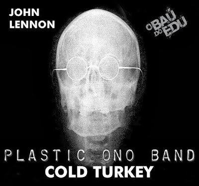 O Baú do Edu: JOHN LENNON - COLD TURKEY- ABSOLUTAMENTE DEMAIS!
