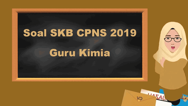 Contoh Soal SKB Tenaga Pendidik - SKB Guru Kimia CPNS 2019 ...