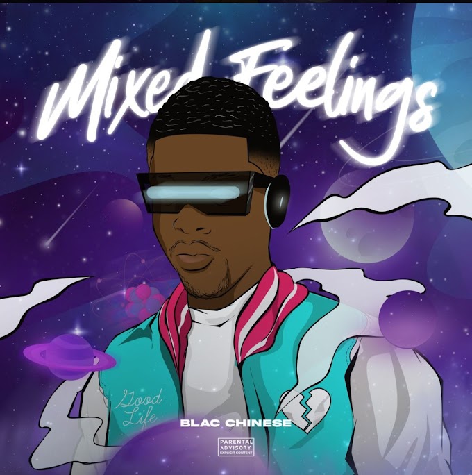 BLAC CHINESE Starts the year with new Song titled 'MIXED FEELINGS'