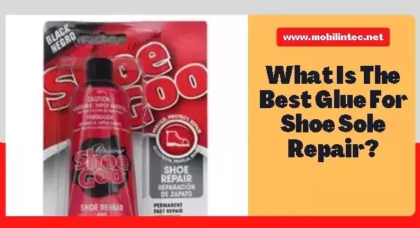 What Is The Best Glue For Shoe Sole Repair