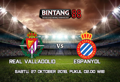 PREDIKSI REAL VALLADOLID VS ESPANYOL 27 OKTOBER 2018