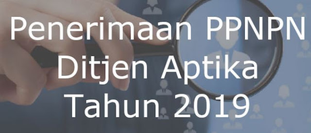 Penerimaan Pegawai Pemerintah Non Pegawai Negeri (PPNPN) Ditjen Aplikasi Informatika Tahun 2019, https://foldersekolahku.blogspot.com