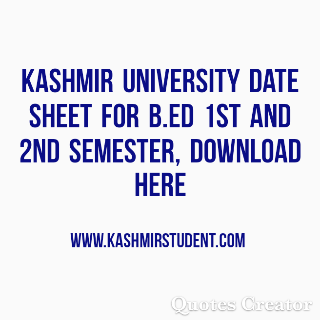 Kashmir University Date Sheet For B.Ed 1st and 2nd Semester, Download Here