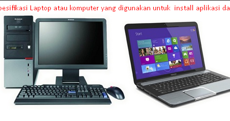 Spesifikasi Komputer  atau Laptop untuk Instal Dapodik 