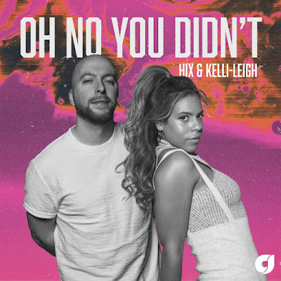 Hix x Kelli-Leigh Share New Single ‘Oh No You Didn’t’