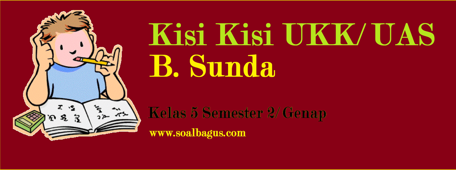 Kisi Kisi UKK/ UAS B. Sunda Kelas 5 Semester 2/ Genap  Oemar Bakri