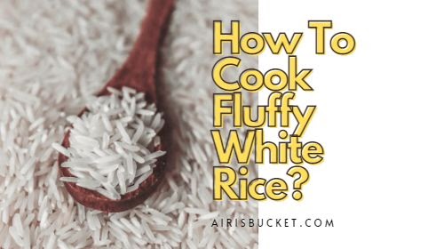 How To Cook Fluffy White Rice On The Stove
