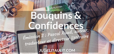 https://julielitaulit.com/2018/06/05/bouquins-confidences-pascal-raud-auteur-traducteur-directeur-litteraire/