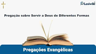 Pregação sobre Servir a Deus de Diferentes Formas