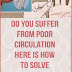 Do You Suffer From Poor Circulation? Here’s How To Solve The Problem
