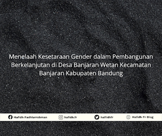 Menelaah Kesetaraan Gender dalam Pembangunan Berkelanjutan di Desa Banjaran Wetan Kecamatan Banjaran Kabupaten Bandung