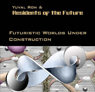 Yuval Ron & Residents Of The Future "Residence Of The Future"2004 + "Futuristic Worlds Under Construction"2004 + "Somewhere In This Universe,Somebody Hits a Drum"2019 Israel Prog Jazz Rock Fusion