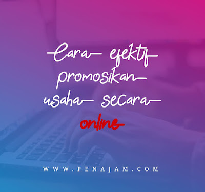 Cara efektif promosikan usaha secara online