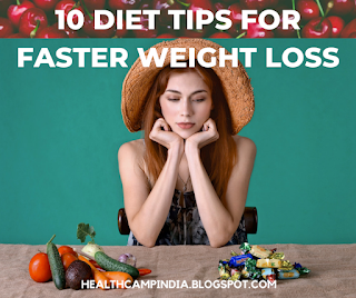 10 Diet Tips for Faster Weight Loss-HealthCampIndia