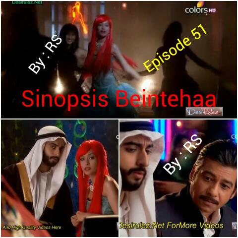 Sinopsis Beintehaa Episode 51