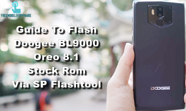 Guide To Flash Doogee BL9000 Oreo 8.1 Stock Rom Via SP Flashtool