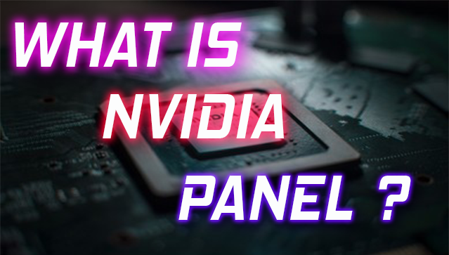 What is Nvidia control panel ?