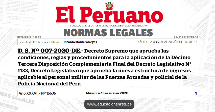 D. S. Nº 007-2020-DE.- Decreto Supremo que aprueba las condiciones, reglas y procedimientos para la aplicación de la Décimo Tercera Disposición Complementaria Final del Decreto Legislativo N° 1132, Decreto Legislativo que aprueba la nueva estructura de ingresos aplicable al personal militar de las Fuerzas Armadas y policial de la Policía Nacional del Perú