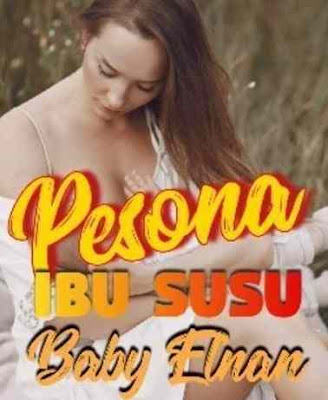 Novel Pesona Ibu Susu Baby Elnan Karya Yoyota Full Episode