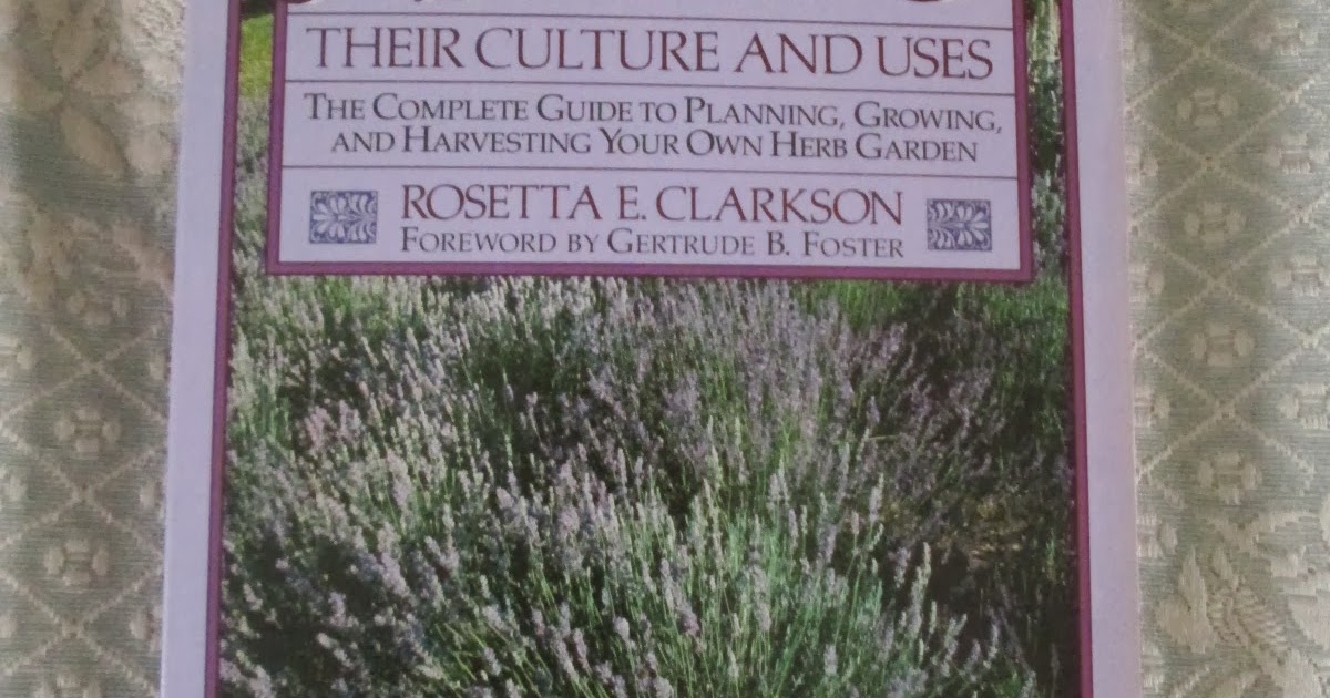 Lemon Verbena Lady S Herb Garden Book Review Herbs Their Culture And Uses By Rosetta E Clarkson