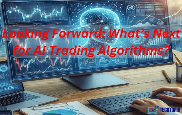 Looking Forward: What’s Next for AI Trading Algorithms?