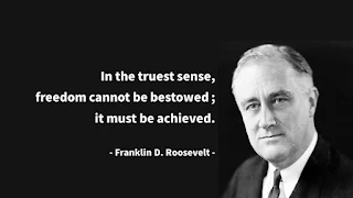 Quote of the Day : 'Freedom must be achieved.' by Franklin D. Roosevelt