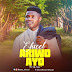 [ NEW MUSIC]:  Ehxcel - Ariwo Ayo @eets_ehxcel