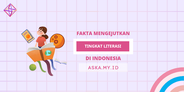 Fakta mengejutkan tentang tingkat literasi di Indonesia