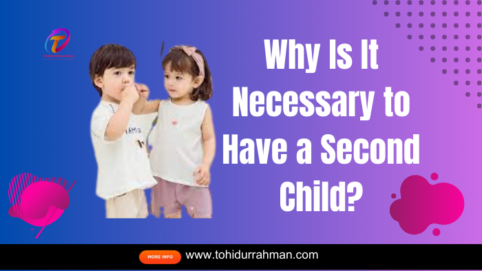 Why Is It Necessary to Have a Second Child?