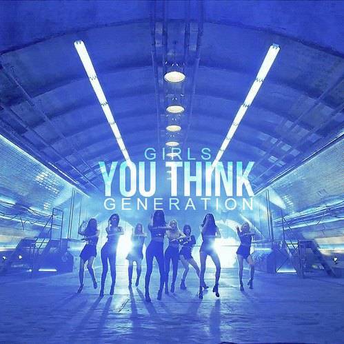 You Think Lyrics by SNSD Girls' Generation