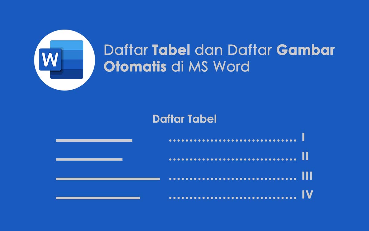 Cara Membuat Daftar Tabel dan Daftar Gambar Otomatis di Microsoft Word