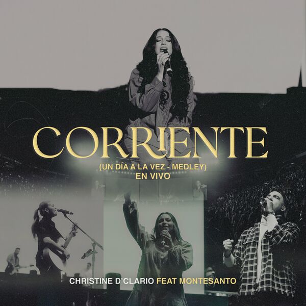 Christine D’Clario – Corriente _ Un Día A La Vez (Medley) (En Vivo) (Feat.Montesanto) (Single) 2023